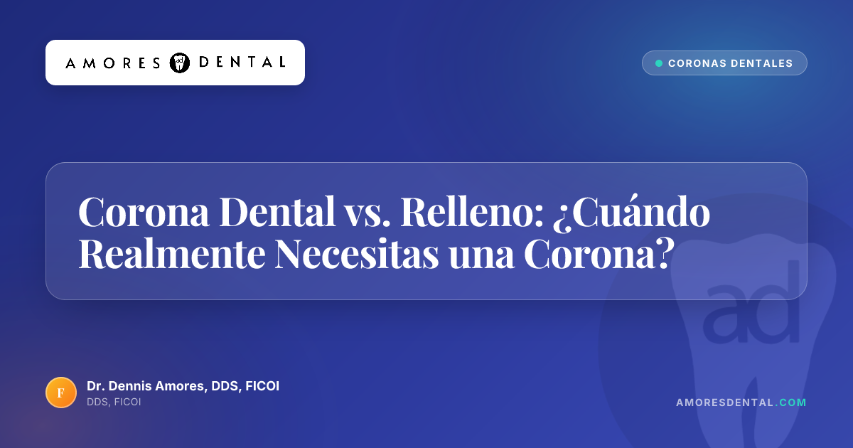 Corona Dental vs. Relleno: ¿Cuándo Realmente Necesitas una Corona?
