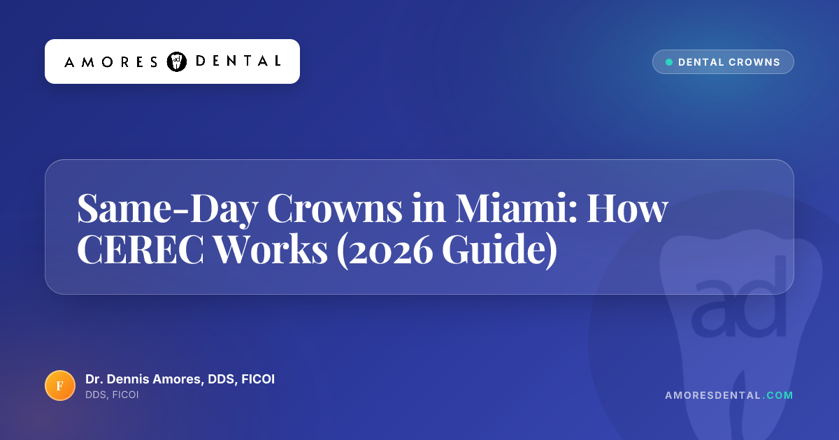 Same-Day Crowns in Miami: How CEREC Works (2026 Guide)